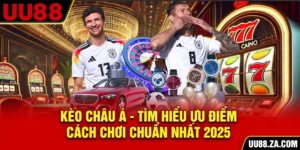 Kèo Châu Á - Tìm Hiểu Ưu Điểm, Cách Chơi Chuẩn Nhất 2025