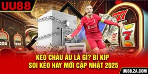 Kèo Châu Âu Là Gì? Bí Kíp Soi Kèo Hay Mới Cập Nhật 2025