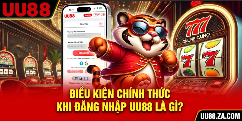Điều kiện chính thức khi đăng nhập UU88 là gì?