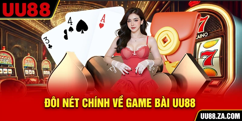 Đôi nét chính về game bài UU88