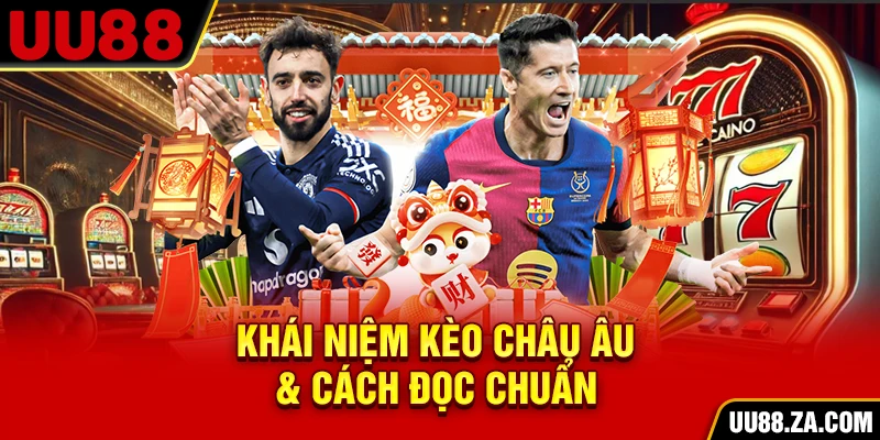 Khái niệm kèo châu Âu & cách đọc chuẩn