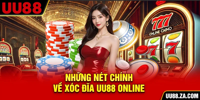 Những nét chính về xóc đĩa UU88 online