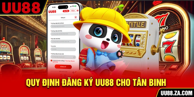 Quy định đăng ký UU88 cho tân binh