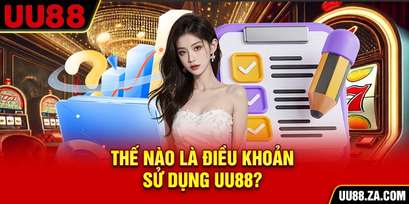 Thế nào là điều khoản sử dụng UU88?