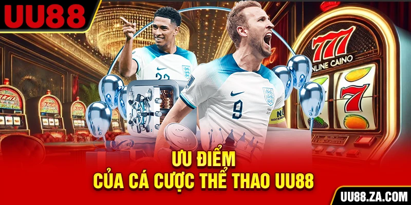 Ưu điểm của cá cược thể thao UU88