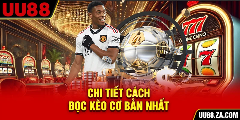 Chi tiết cách đọc kèo cơ bản nhất