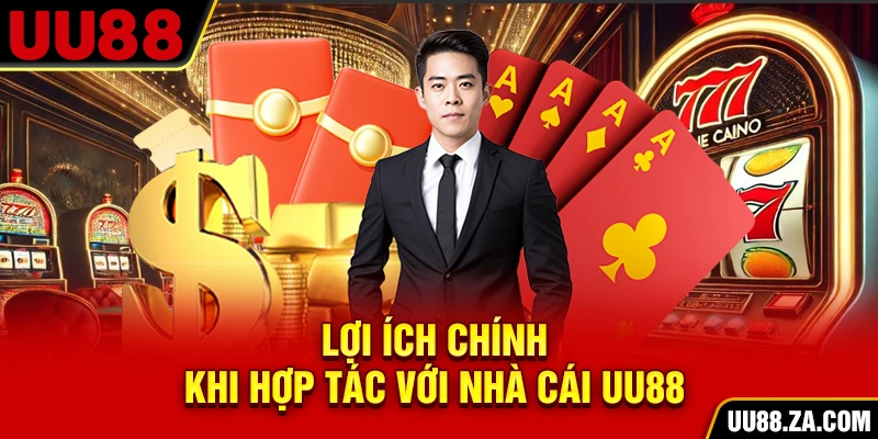 Lợi ích chính khi hợp tác với nhà cái UU88