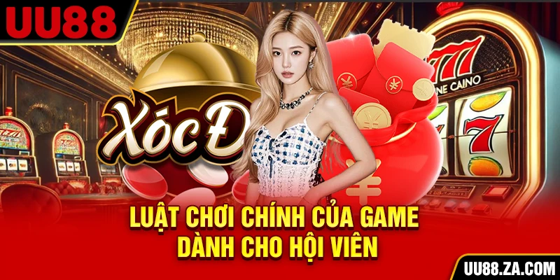 Luật chơi chính của game dành cho hội viên