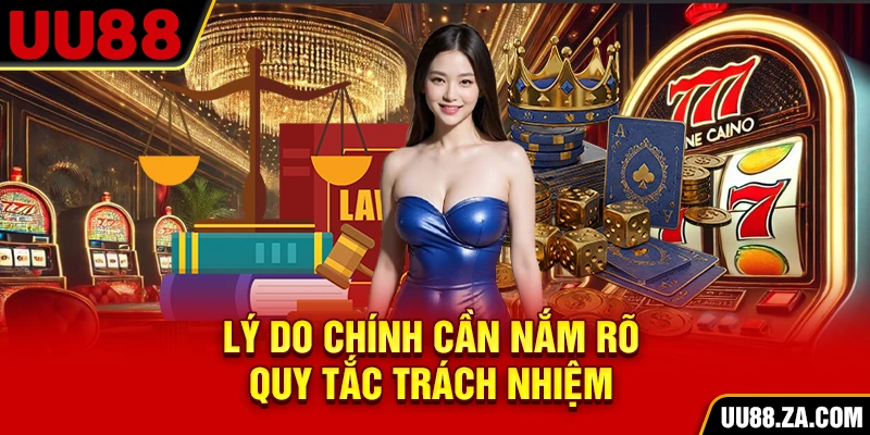 Lý do chính cần nắm rõ quy tắc trách nhiệm