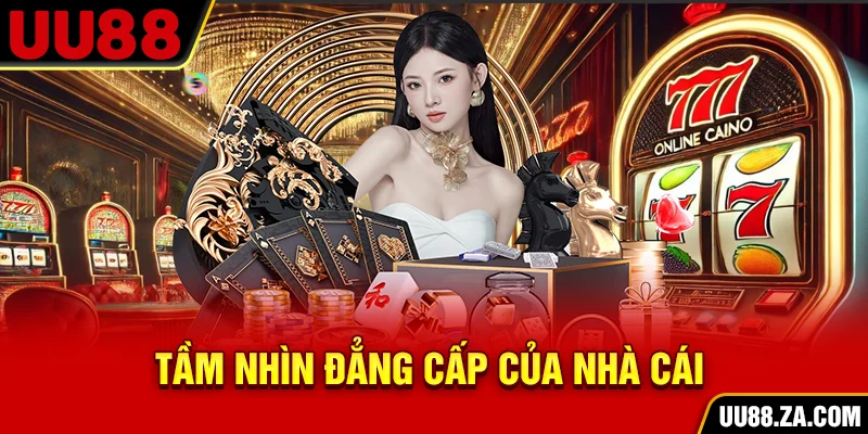 Tầm nhìn đẳng cấp của nhà cái